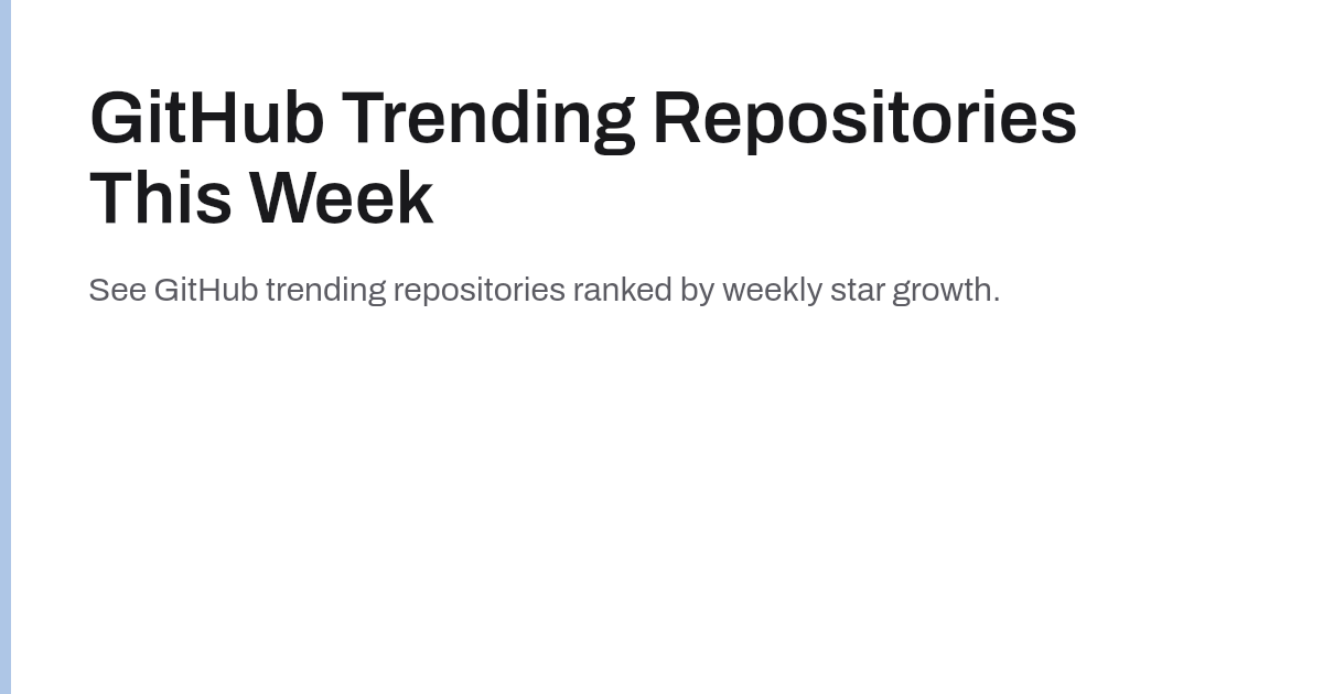 GitHub Trending Repositories This Week · GhTrends.dev